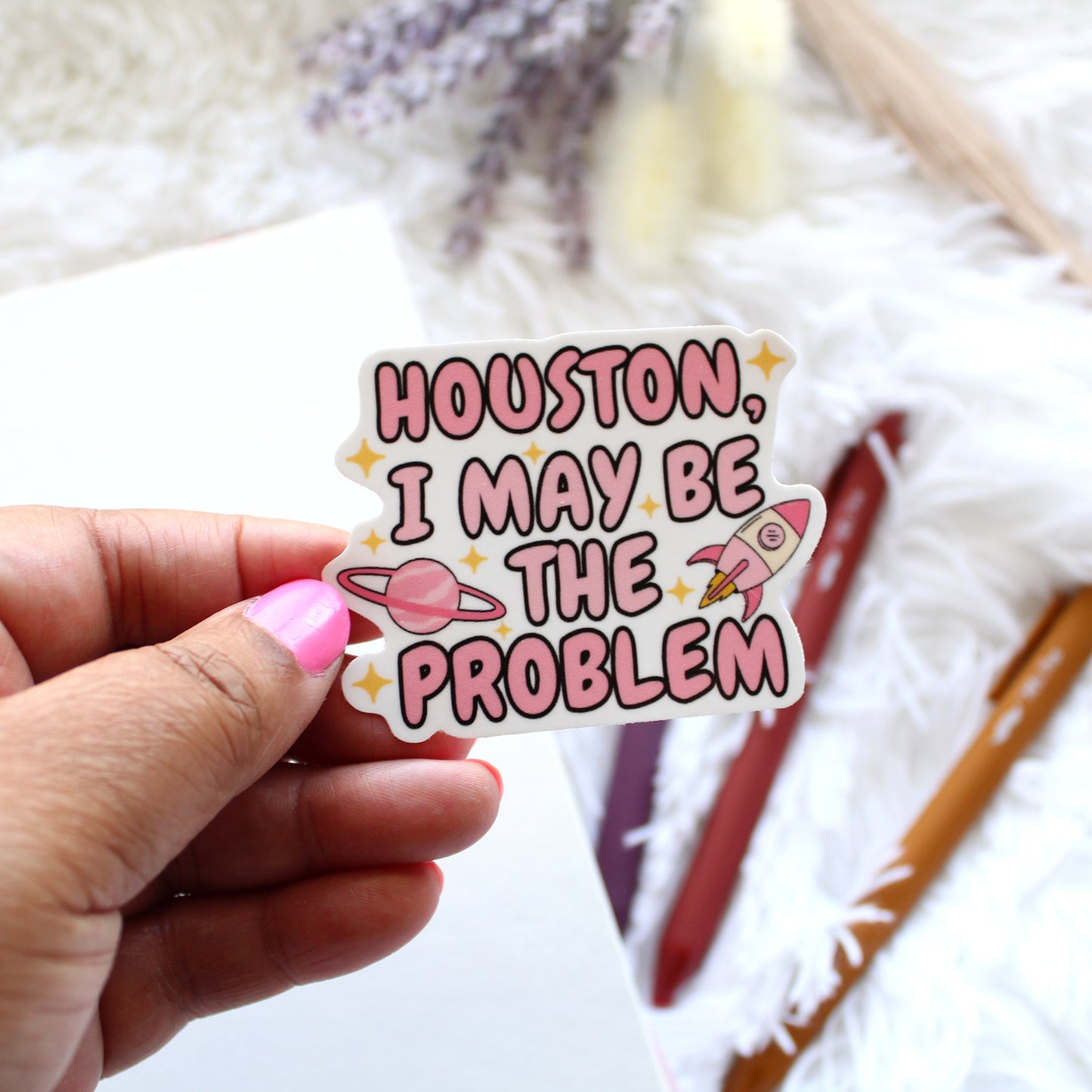 Houston I May Be the Problem Sticker