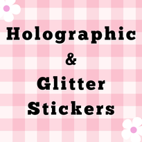 Holographic/Glitter Stickers